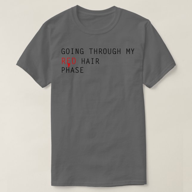 Durch meine Rothaarphase gehen T-Shirt (Design vorne)