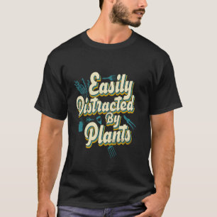 Durch Pflanzen leicht abgelenkt Lustiger Gartenbau T-Shirt