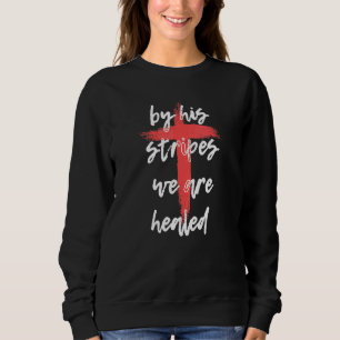 Durch seine Streifen sind wir geheilt - Isaiah 535 Sweatshirt