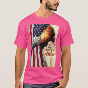 Durch seine Wunden werden wir Jesus heilen T-Shirt