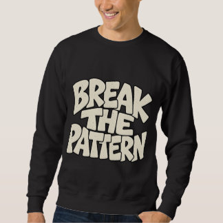 Durchbreche die Muster — Disruptive Innovations-Ty Sweatshirt