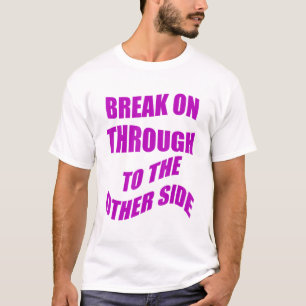 Durchbrechen auf die andere Seite T-Shirt