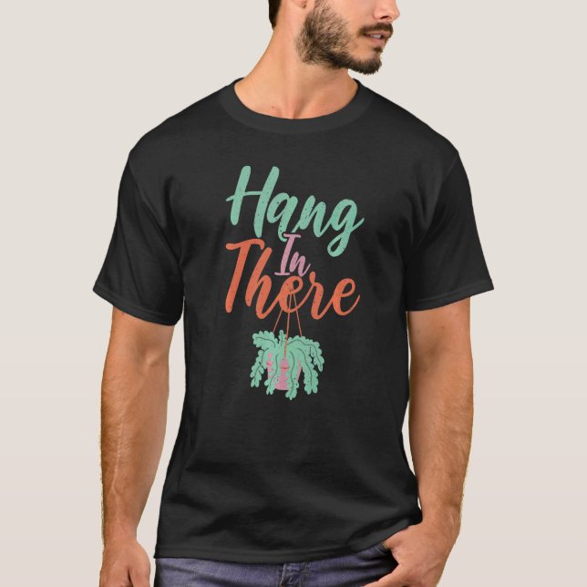 Durchhalten Gartenbau Blume Pflanze T-Shirt (Vorderseite)