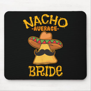 Durchschnittliche Braut Nacho Mexikanische Cinco D Mousepad