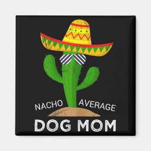 Durchschnittliche Nacho-Hundemutter Magnet