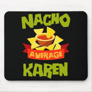 Durchschnittliche Nacho Karen lustiger Geburtstags Mousepad
