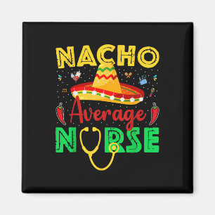 Durchschnittliche Nacho-Krankenschwester Cinco De Magnet
