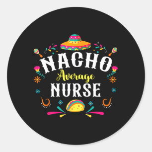 Durchschnittliche Nacho-Krankenschwester Cinco De Runder Aufkleber