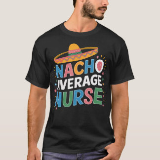 Durchschnittliche Nacho-Krankenschwester Cinco De  T-Shirt