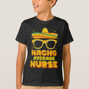 Durchschnittliche Nacho-Krankenschwester Cinco De  T-Shirt