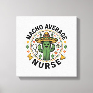 Durchschnittliche Nacho-Krankenschwester-Kaktus-Fi Leinwanddruck