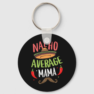 Durchschnittliche Nacho-Mama-Mexikanischer Schnurr Schlüsselanhänger