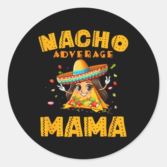 Durchschnittliche Nacho-Mama-Shirt-Mutter Cinco De Runder Aufkleber (Vorderseite)