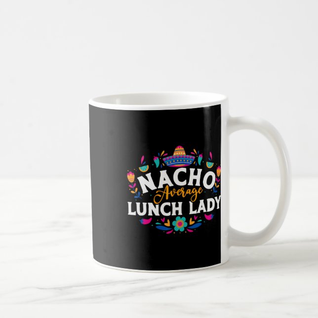 Durchschnittliche Nacho-Mittagessen-Lady Cinco De  Kaffeetasse (Rechts)