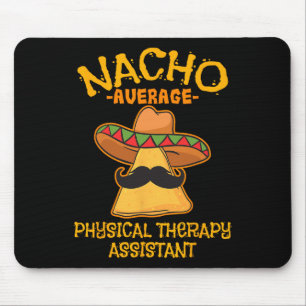 Durchschnittliche Nacho-Physiotherapie Sofort Cinc Mousepad