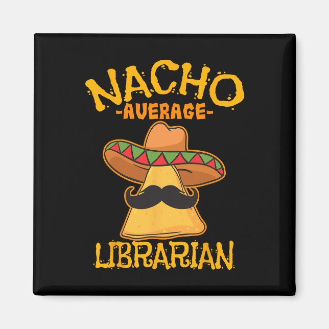 Durchschnittlicher Nacho-Bibliothekar Bibliothekar Magnet (Vorne)