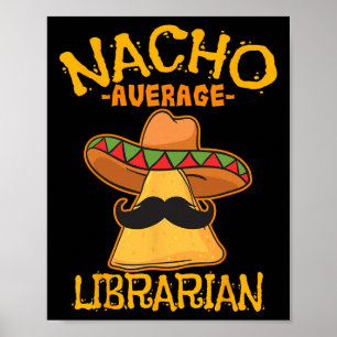 Durchschnittlicher Nacho-Bibliothekar Bibliothekar Poster