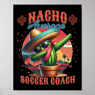Durchschnittlicher Nacho-Fußballtrainer Lustiger A Poster