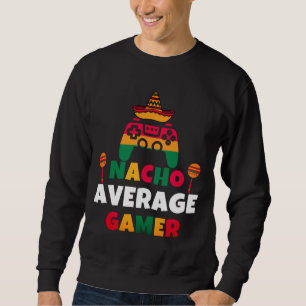 Durchschnittlicher Nacho-Gamer Mexican Gaming Cinc Sweatshirt