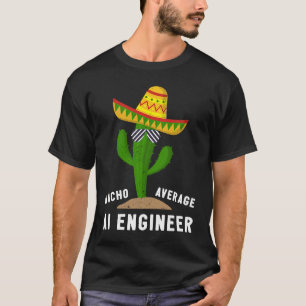 Durchschnittlicher Nacho-KI-Ingenieur für künstlic T-Shirt