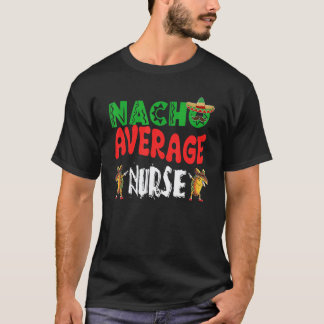 Durchschnittlicher Nacho-Krankenpfleger Dabbing Ta T-Shirt