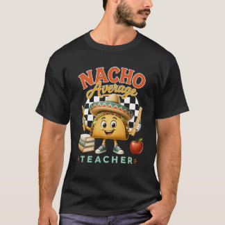 Durchschnittlicher Nacho-Lehrer Zurück zur Schule  T-Shirt