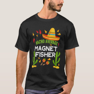 Durchschnittlicher Nacho-Magnetfischer Cinco De Ma T-Shirt