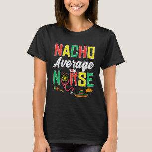 Durchschnittlicher Nacho-Nurse Cinco De Mayo Nurse T-Shirt