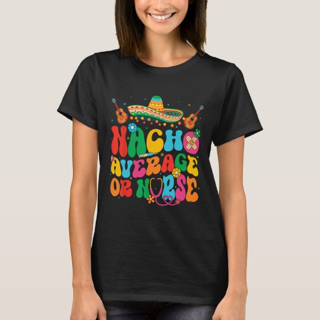 Durchschnittlicher Nacho oder Krankenschwester Cin T-Shirt (Vorderseite)