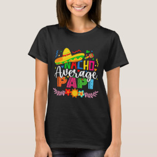 Durchschnittlicher Nacho-Papi lustiger mexikanisch T-Shirt