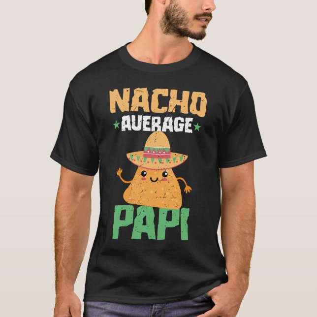 Durchschnittlicher Nacho-Papi-Vater Daddy Papa Cin T-Shirt (Vorderseite)