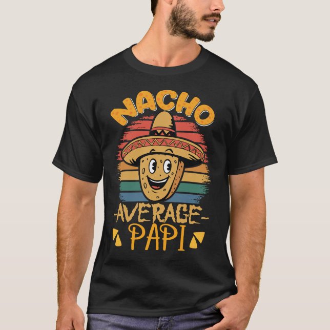 Durchschnittlicher Nacho-Papi-Vater-Daddy-Papa-T-S T-Shirt (Vorderseite)