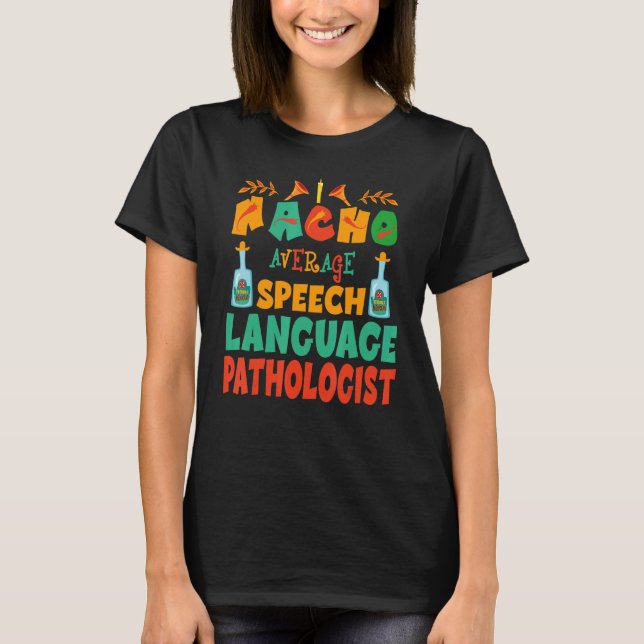 Durchschnittlicher Nacho-SLP-Sprachenpathologe Cin T-Shirt (Vorderseite)