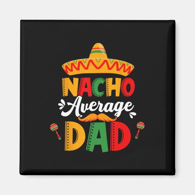 Durchschnittlicher Nacho-Vater Cinco De Mayo Mexik Magnet (Vorne)