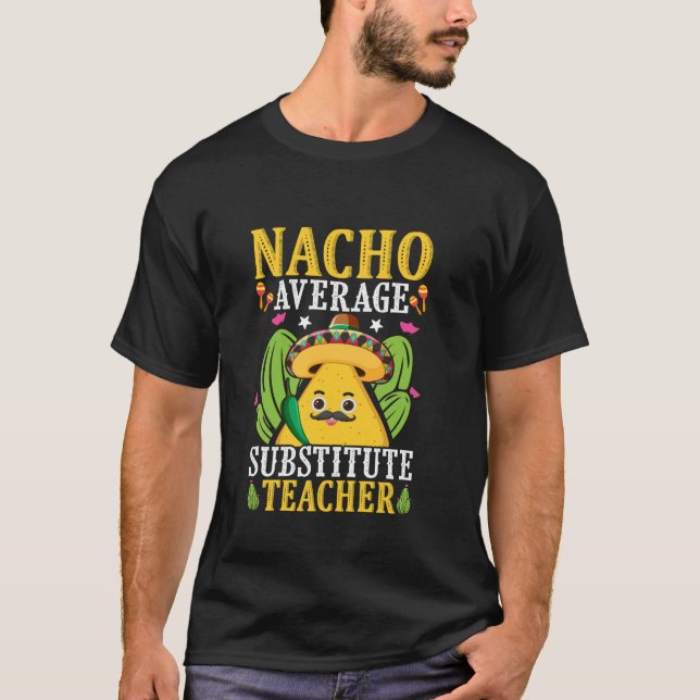 Durchschnittlicher Nacho-Vertretungslehrer T-Shirt (Vorderseite)