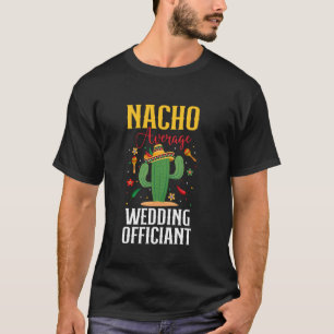 Durchschnittlicher Trauungszeremonienmeister Nacho T-Shirt