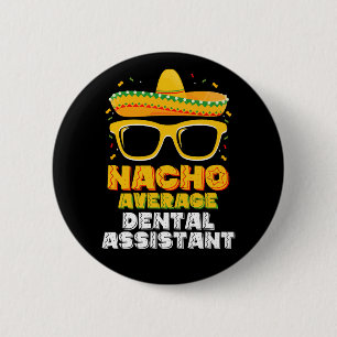 Durchschnittlicher Zahnarzthelfer Nacho Cinco De M Button