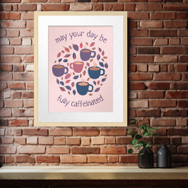Dürfen Sie Ihren Tag mit Niedlichem Kaffee nach Ih Poster