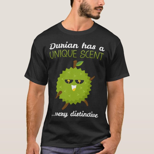 Durian Has A Unique Scent Tropical Fruit Durian T-Shirt (Vorderseite)