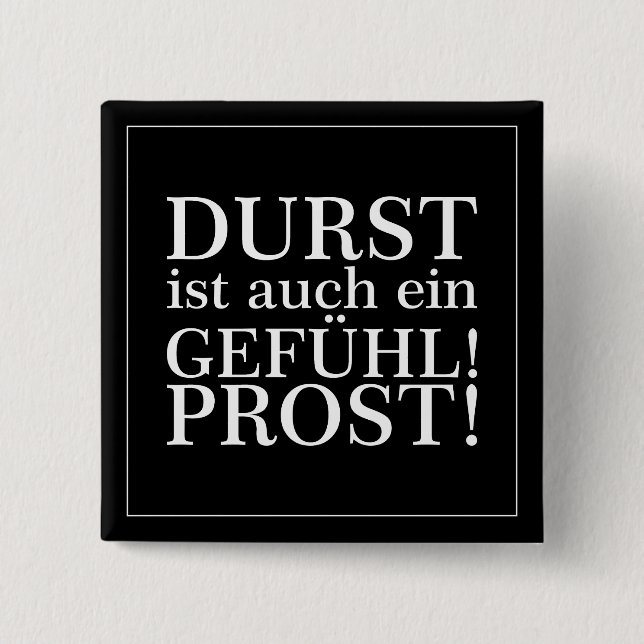 Durst ist auch ein Gefühl! Prost! Weiß Button (Vorderseite)