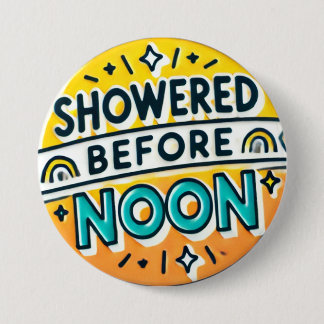 Dusche vor Noon Funny Button spielend Design