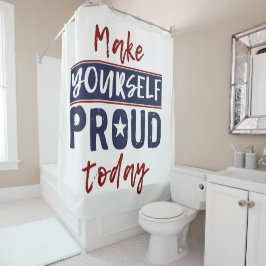 Duschvorhang "Make Yourself Proud"