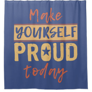 Duschvorhang "Make Yourself Proud"