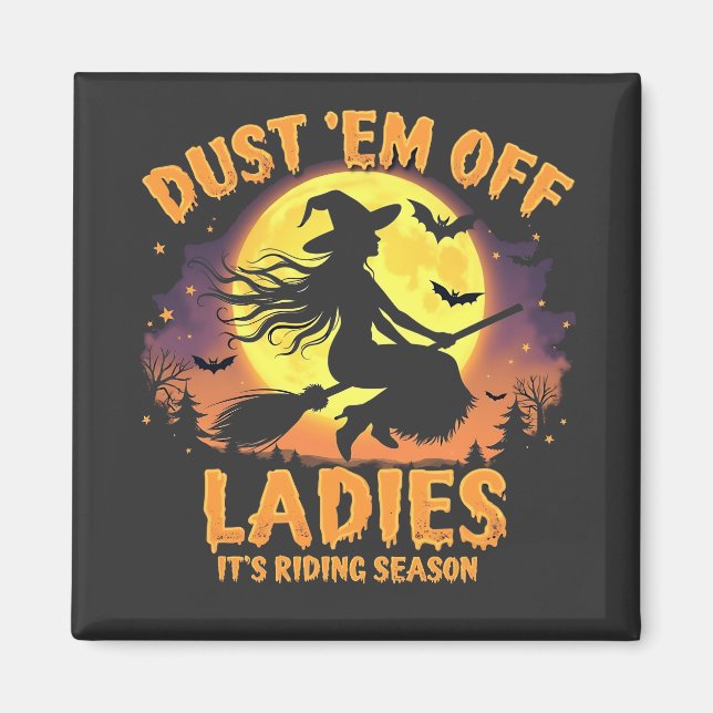 Dust Em Off Ladys Es ist Reitsaison Halloween Magnet (Vorne)