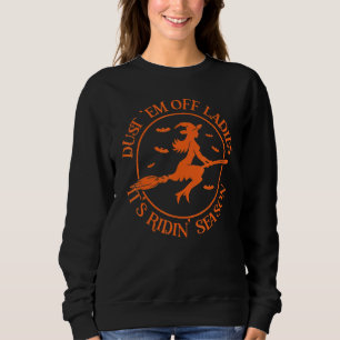 Dust 'em off Ladys It's Ridin Season Sweatshirt
