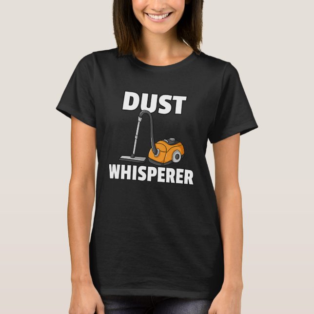Dust Whisperer  Housekeeping Cleaning For Women T-Shirt (Vorderseite)