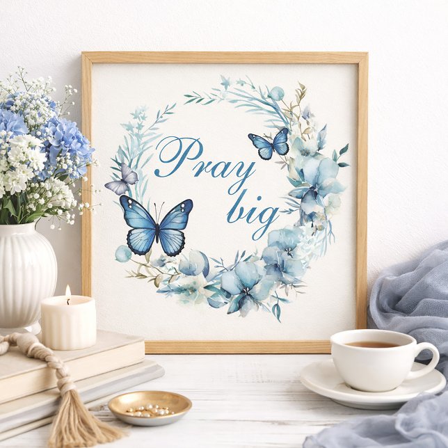 Dusty Blue White Floral Pray Big Home Decor Poster (Dusty blue floral and navy blue butterflies Christian "Pray Big" poster/wall art)