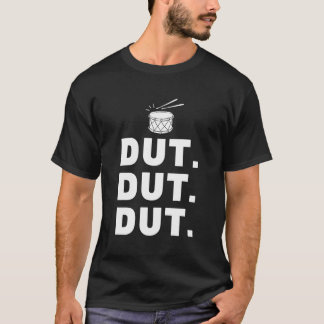 Dut Dut Dut Marching Band Drumline Pep Kundgebung T-Shirt