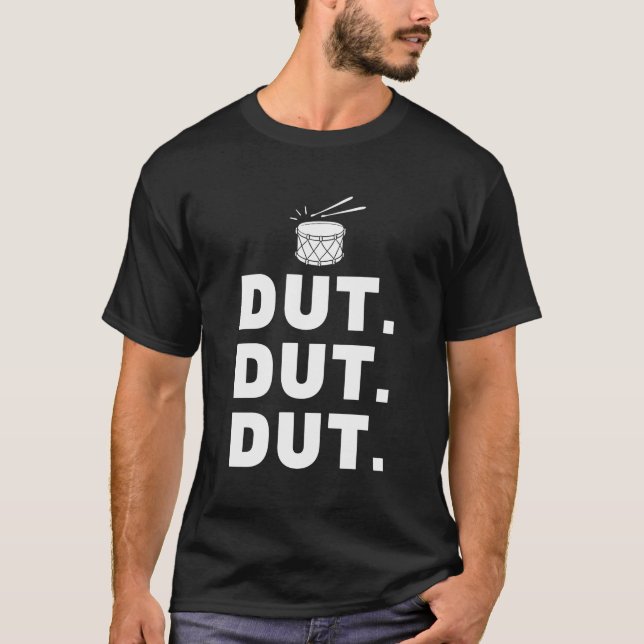 Dut Dut Dut Marching Band Drumline Pep Kundgebung T-Shirt (Vorderseite)