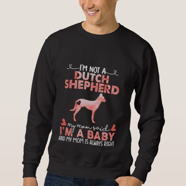 Dutch Shepherd Dog Mom Said Baby   Dog  Owner Sweatshirt (Vorderseite)